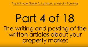 Pt.4 The Writing & Posting of the written articles about your Property Market